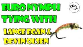 Euro nymph Tying with Lance Egan & Devin Olsen