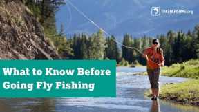 What to Know Before Going Fly Fishing