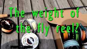 what difference does the weight of the fly reel really make?