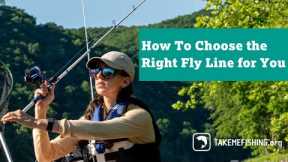 How To Choose the Right Fly Line for You