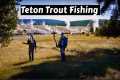 Teton Trout Fishing | Idaho