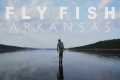 FLY FISH ARKANSAS - FULL MOVIE